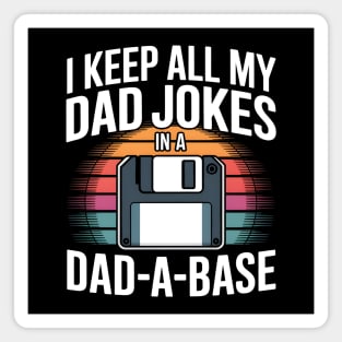 I Keep All My Dad Jokes in a Dad-A-Base Magnet